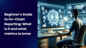 Beginner's Guide to On-Chain Reporting-What is it and what metrics to know